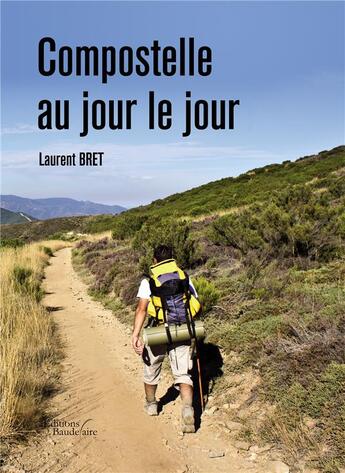 Couverture du livre « Compostelle au jour le jour » de Laurent Bret aux éditions Baudelaire