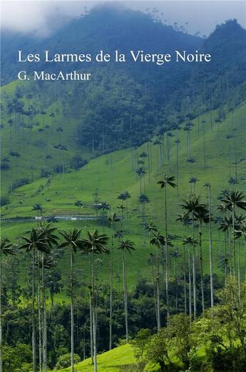 Couverture du livre « Les larmes de la Vierge Noire » de G. Macarthur aux éditions Librinova