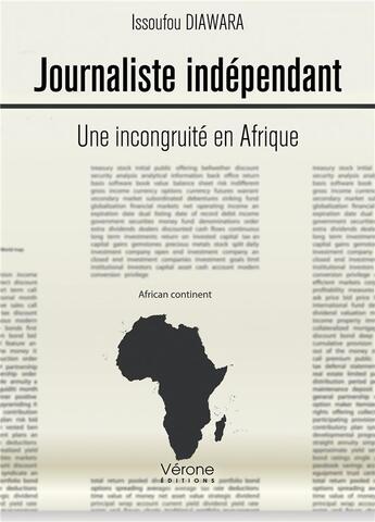 Couverture du livre « Journaliste indépendant : une incongruite en Afrique » de Issoufou Diawara aux éditions Verone