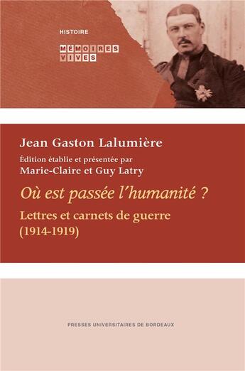 Couverture du livre « Où est passée l'humanité ? ; lettres et carnets de guerre (1914-1919) » de Jean Gaston Lalumiere aux éditions Pu De Bordeaux