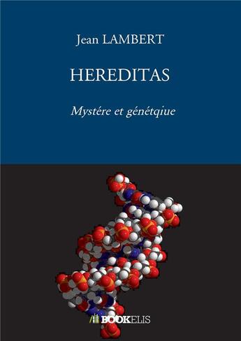 Couverture du livre « Hereditas ; mystère et génétique » de Jean Lambert aux éditions Bookelis