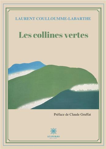 Couverture du livre « Les collines vertes » de Laurent Coulloumme-Labarthe aux éditions Le Lys Bleu