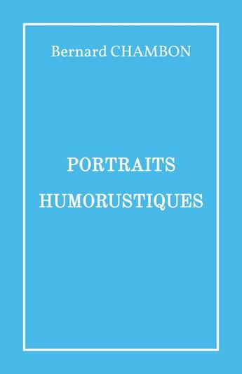 Couverture du livre « Portraits humorustiques » de Bernard Chambon aux éditions Librinova