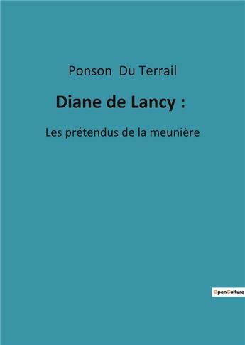 Couverture du livre « Diane de lancy : - les pretendus de la meuniere » de Ponson Du Terrail aux éditions Culturea