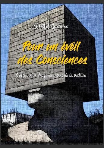 Couverture du livre « Pour un éveil des consciences : S'affranchir des programmes de la matrice » de Christel Guennec aux éditions Bookelis