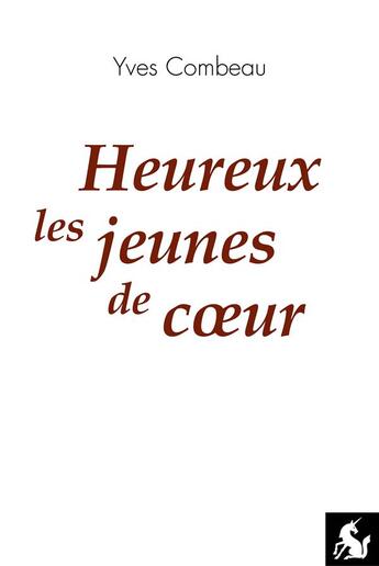 Couverture du livre « Heureux les jeunes de coeur » de Yves Combeau aux éditions Editions De La Licorne