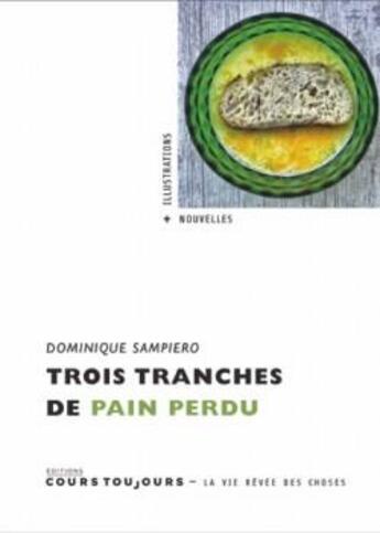 Couverture du livre « Trois tranches de pain perdu » de Dominique Sampiero aux éditions Cours Toujours