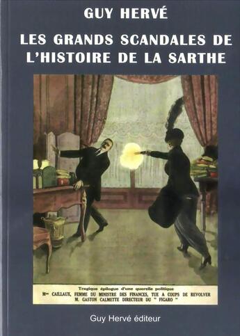 Couverture du livre « Les grands scandales de l'histoire de la Sarthe » de Guy Herve aux éditions Guy Herve