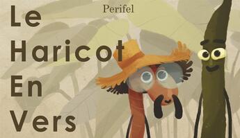 Couverture du livre « Le haricot en vers » de Sylvain Perifel et Lucie Perifel et Pierre Perifel aux éditions Le Perif'