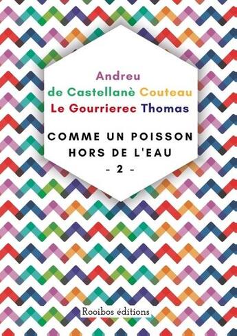 Couverture du livre « Comme un poisson hors de l'eau t.2 » de  aux éditions Rooibos