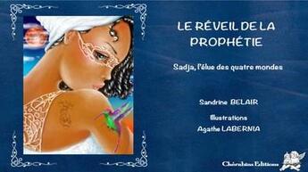 Couverture du livre « Sadja, l'élue des quatre mondes ; le réveil de la prophétie » de Sandrine Belair et Agathe Labernia aux éditions Cherubins Editions