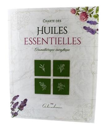 Couverture du livre « Charte des huiles essentielles ; aromathérapie énergétique » de Luc Abraham aux éditions Dg-exodif