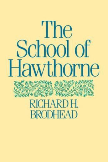 Couverture du livre « The School of Hawthorne » de Brodhead Richard H aux éditions Oxford University Press Usa