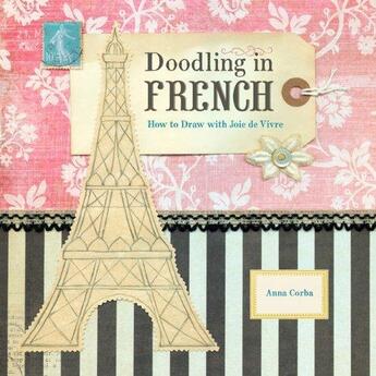 Couverture du livre « DOODLING FRENCH - HOW TO DRAW WITH JOIE DE VIVRE » de Anna Corba aux éditions Chronicle Books