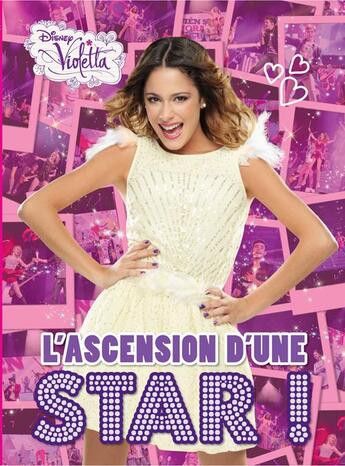 Couverture du livre « Violetta ; l'ascension d'une star » de Disney aux éditions Disney Hachette