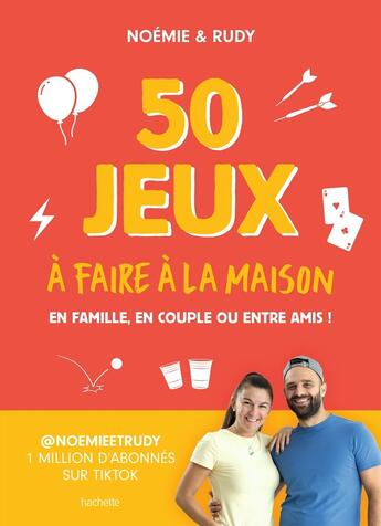 Couverture du livre « 50 jeux à faire à la maison : En famille, en couple ou entre amis ! » de Rudy Hagnere et Noémie Lancon aux éditions Hachette Pratique