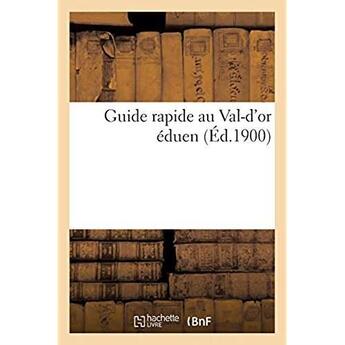 Couverture du livre « Guide rapide au Val-d'or éduen » de Lepine-Authelain J. aux éditions Hachette Bnf