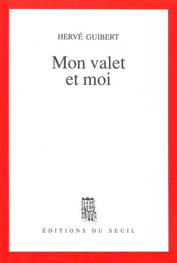 Couverture du livre « Mon valet et moi. roman cocasse » de Herve Guibert aux éditions Seuil