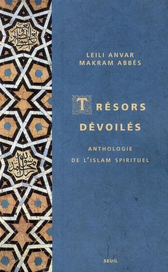 Couverture du livre « Trésors dévoilés ; anthologie de l'Islam spirituel » de Anvar/Abbes aux éditions Seuil