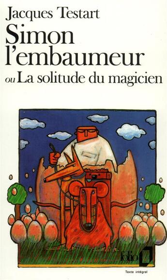 Couverture du livre « Simon l'embaumeur ou La solitude du magicien (édition 2014) » de Jacques Testart aux éditions Folio