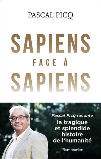 Couverture du livre « Sapiens face à sapiens ; la tragique et splendide histoire de l'humanité » de Pascal Picq aux éditions Flammarion