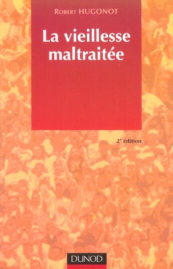 Couverture du livre « La vieilesse maltraitée ; 2e édition » de Robert Hugonot aux éditions Dunod