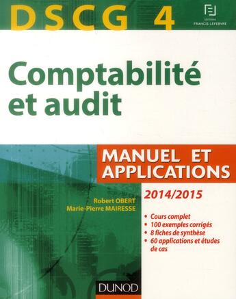 Couverture du livre « Dscg 4 ; comptabilité et audit ; 2014/2015 ; manuel et applications » de Robert Obert et Marie-Pierre Mairesse aux éditions Dunod