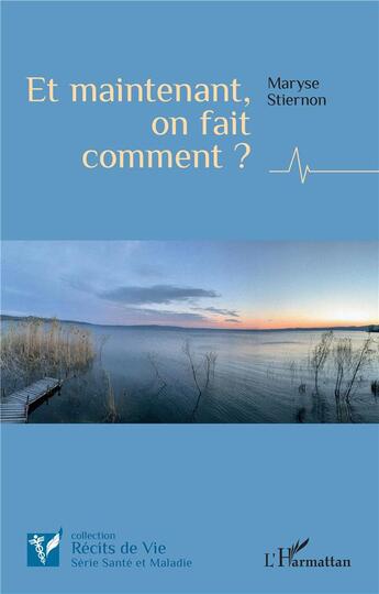 Couverture du livre « Et maintenant, on fait comment ? » de Maryse Stiernon aux éditions L'harmattan