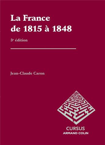 Couverture du livre « La France de 1815 à 1848 (3e édition) » de Jean-Claude Caron aux éditions Armand Colin