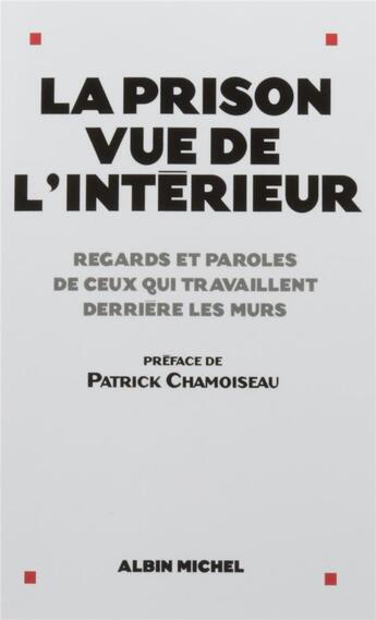 Couverture du livre « La prison vue de l'intérieur ; regards et paroles de ceux qui travaillent derrière les murs » de  aux éditions Albin Michel