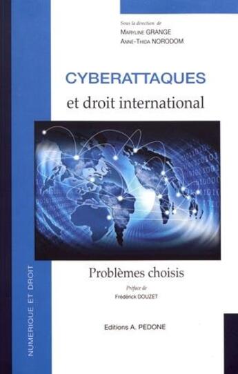 Couverture du livre « Cyberattaques et droit international ; problèmes choisis » de Maryline Grange et Anne-Thida Norodom aux éditions Pedone