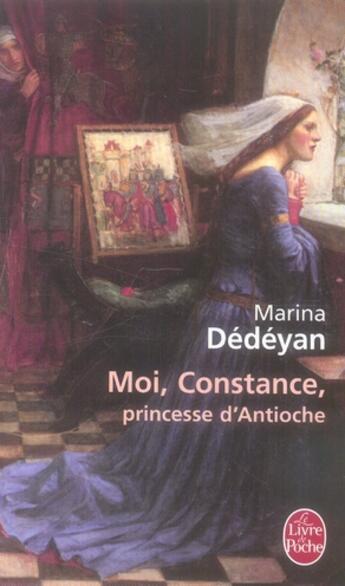 Couverture du livre « Moi, Constance, princesse d'Antioche » de Dedeyan-M aux éditions Le Livre De Poche