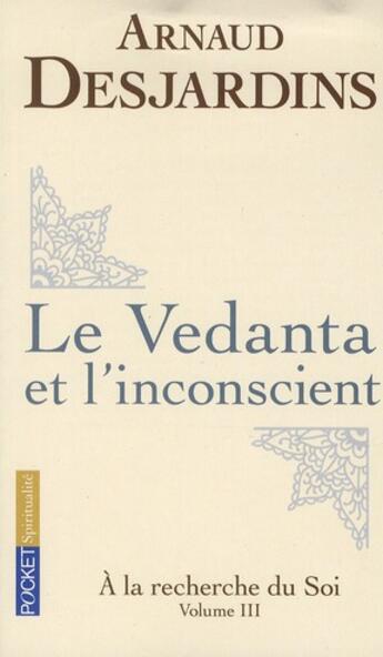 Couverture du livre « À la recherche du soi t.3 ; le vedanta et l'inconscient » de Arnaud Desjardins aux éditions Pocket