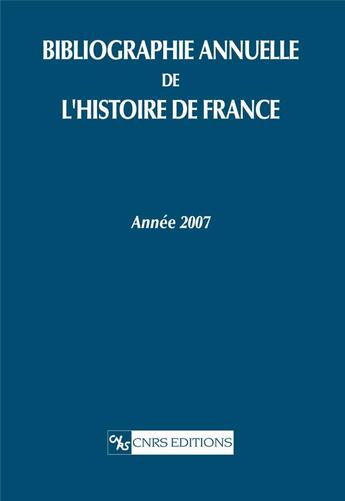 Couverture du livre « Bibliographie annuelle de l'histoire de France (édition 2007) » de  aux éditions Cnrs