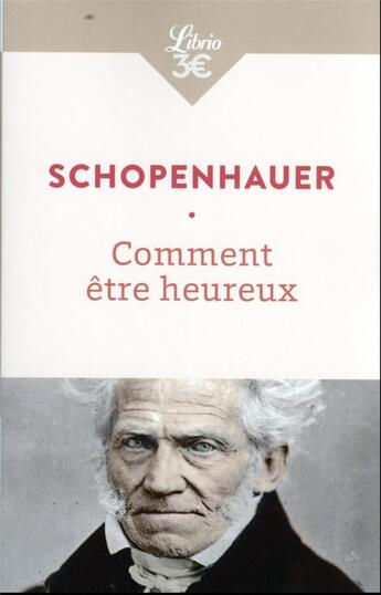 Couverture du livre « Comment être heureux » de Arthur Schopenhauer aux éditions J'ai Lu