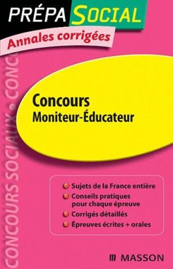 Couverture du livre « Concours moniteur-éducateur (3e édition) ; annales corrigées » de Jacqueline Gassier aux éditions Elsevier-masson