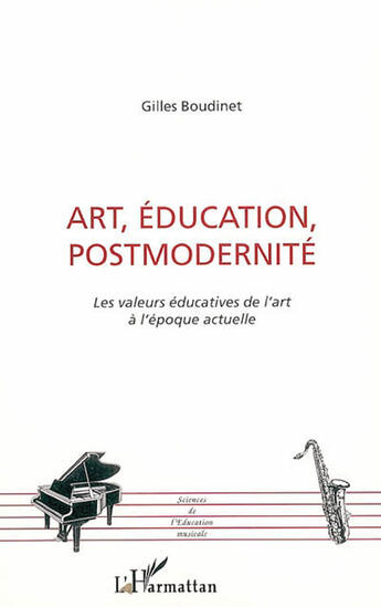 Couverture du livre « Art, education, postmodernite - les valeurs educatives de l'art a l'epoque actuelle » de Gilles Boudinet aux éditions L'harmattan