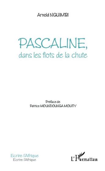 Couverture du livre « Pascaline dans les flots de la chute » de Arnold Nguimbi aux éditions Editions L'harmattan