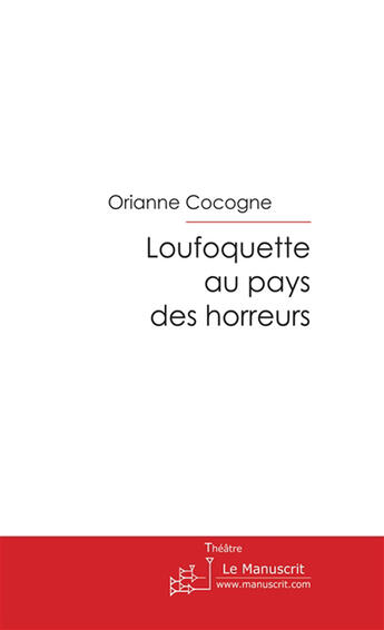 Couverture du livre « Loufoquette au pays des horreurs » de Orianne Cocogne aux éditions Le Manuscrit