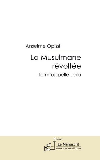 Couverture du livre « La musulmane révoltée » de Anselme Opissi aux éditions Le Manuscrit