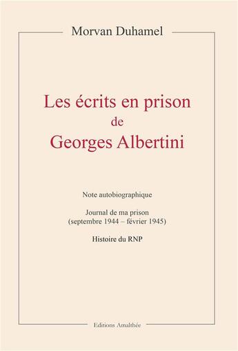 Couverture du livre « Les écrits en prison de Georges Albertini » de Morvan Duhamel aux éditions Amalthee