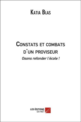 Couverture du livre « Constats et combats d'un proviseur » de Blas Katia aux éditions Editions Du Net