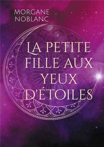 Couverture du livre « La petite fille aux yeux d'étoiles » de Noblanc Morgane aux éditions Books On Demand