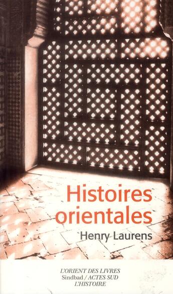 Couverture du livre « Histoires orientales » de Henry Laurens aux éditions Sindbad