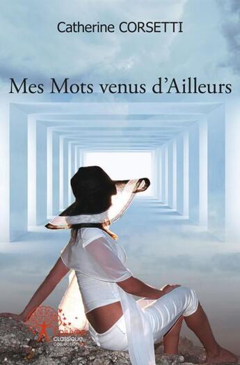 Couverture du livre « Mes mots venus d'ailleurs » de Catherine Corsetti aux éditions Edilivre