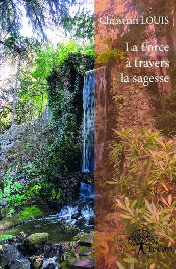 Couverture du livre « La force à travers la sagesse » de Christian Louis aux éditions Edilivre