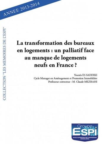 Couverture du livre « La transformation des bureaux en logements ; un palliatif face au manque de logements neufs en franc » de Younes Es Saddiki aux éditions Edilivre