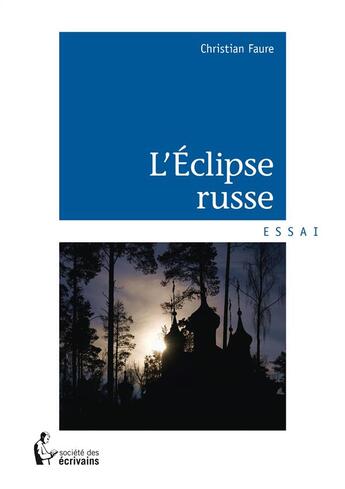 Couverture du livre « L'éclipse russe » de Christian Faure aux éditions Societe Des Ecrivains