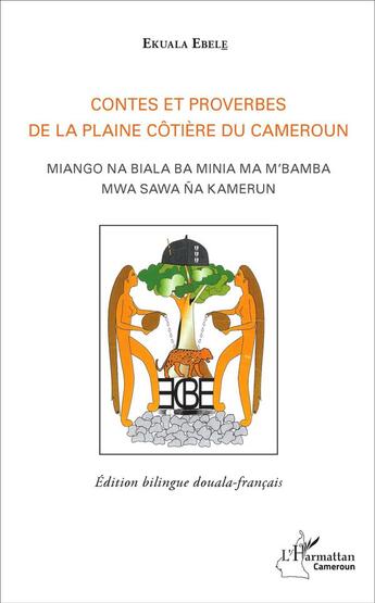 Couverture du livre « Contes et proverbes de la plaine côtière du Cameroun : Miango na biala ba minia ma m'bamba mwa sawa na kamerun - (Edition bilingue douala-français) » de Ekwalla Moise et Ekuala Ebele aux éditions L'harmattan