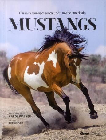 Couverture du livre « Mustangs ; chevaux sauvages au coeur du mythe américain » de Cecile Plet et Carol Walker aux éditions Glenat